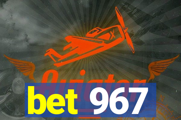 bet 967